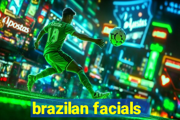 brazilan facials